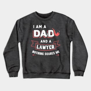 I'm A Dad And A Lawyer Nothing Scares Me Crewneck Sweatshirt